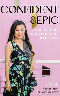 Confident & Epic - Lucy Liu - ebook