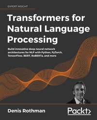 Transformers for Natural Language Processing - Denis Rothman - ebook