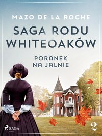 Saga rodu Whiteoaków 2 - Poranek na Jalnie - Mazo de la Roche - ebook