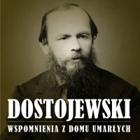 Wspomnienia z domu umarłych - Fiodor Dostojewski - audiobook