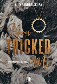 You Tricked Me - Aleksandra Skuza - ebook