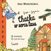 Chatka w sercu lasu. Gaja z Gajówki. Tom 1 - Anna Włodarkiewicz - audiobook
