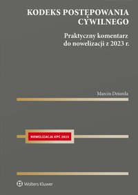 Kodeks postępowania cywilnego. Praktyczny komentarz do nowelizacji z 2023 r. - Marcin Dziurda - ebook