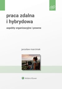 Praca zdalna i hybrydowa. Aspekty organizacyjne i prawne - Jarosław Marciniak - ebook