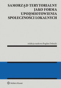 Samorząd terytorialny jako forma upodmiotowienia społeczności lokalnych - Bogdan Dolnicki - ebook