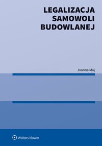 Legalizacja samowoli budowlanej - Joanna Maj - ebook