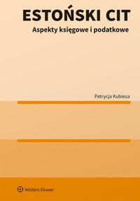 Estoński CIT. Aspekty księgowe i podatkowe - Patrycja Kubiesa - ebook