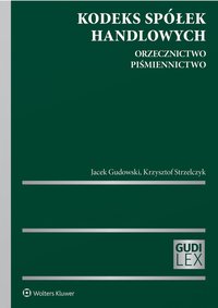 Kodeks spółek handlowych. Orzecznictwo. Piśmiennictwo - Jacek Gudowski - ebook