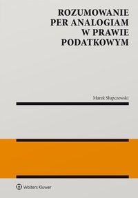 Rozumowanie per analogiam w prawie podatkowym - Marek Słupczewski - ebook