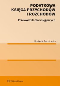Podatkowa księga przychodów i rozchodów. Przewodnik dla księgowych - Monika Brzostowska - ebook