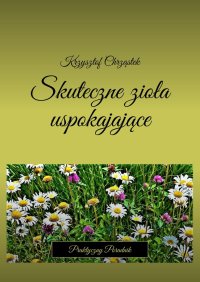 Skuteczne zioła uspokajające - Krzysztof Chrząstek - ebook
