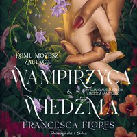 Wampirzyca i Wiedźma - Francesca Flores - audiobook