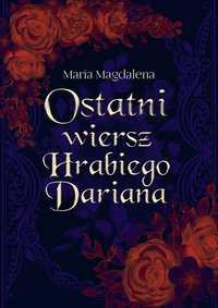 Ostatni wiersz hrabiego Dariana - Maria Magdalena Syryńska - ebook