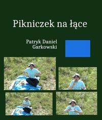 Pikniczek na łące - Patryk Daniel Garkowski - ebook