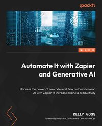 Automate It with Zapier and Generative AI - Kelly Goss - ebook