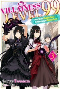 Villainess Level 99: I May Be the Hidden Boss but I'm Not the Demon Lord Act 3 (Light Novel) - Satori Tanabata - ebook