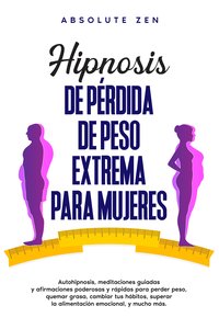 Hipnosis de pérdida de peso extrema para mujeres - Absolute Zen - ebook