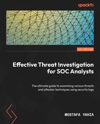 Effective Threat Investigation for SOC Analysts - Mostafa Yahia - ebook