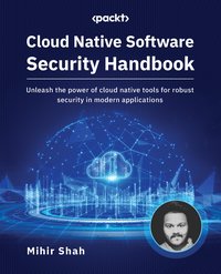 Cloud Native Software Security Handbook - Mihir Shah - ebook