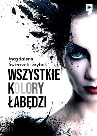 Wszystkie kolory łabędzi - Magdalena Świerczek-Gryboś - ebook