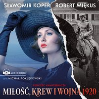 Miłość, krew i wojna 1920 - Sławomir Koper - audiobook