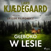 Głęboko w lesie - Lars Kjædegaard - audiobook