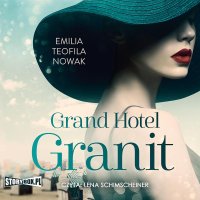 Grand Hotel Granit - Emilia Teofila Nowak - audiobook