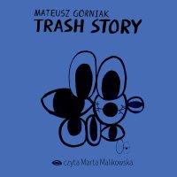Trash story - Mateusz Górniak - audiobook