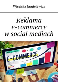 Reklama e-commerce w social mediach - Wirginia Jurgielewicz - ebook