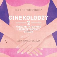 Ginekolodzy 2. Kolejne tajemnice i jeszcze większy strach - Izabela Komendołowicz - audiobook