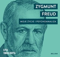 Moje życie i psychoanaliza - Zygmunt Freud - audiobook