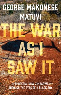 The War as I Saw It - George Makonese Matuvi - ebook