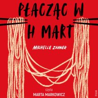 Płacząc w H Mart - Michelle Zauner - audiobook