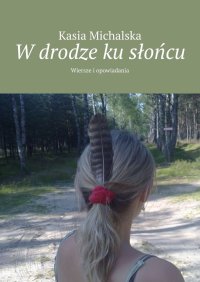 W drodze ku słońcu - Kasia Michalska - ebook