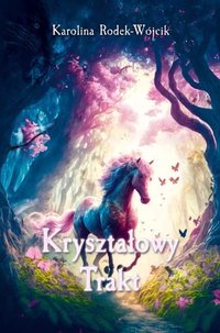 Kryształowy Trakt - Karolina Rodek-Wójcik - ebook