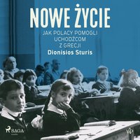 Nowe życie. Jak Polacy pomogli uchodźcom z Grecji - Dionisios Sturis - audiobook