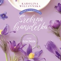 Srebrna bransoletka - Karolina Wilczyńska - audiobook