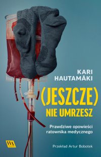 (Jeszcze) nie umrzesz - Kari Hautamäki - ebook