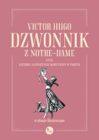 Dzwonnik z Notre-Dame, czyli Katedra Najświętszej Marii Panny w Paryżu - Victor Hugo - ebook
