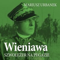 Wieniawa. Szwoleżer na pegazie - Mariusz Urbanek - audiobook