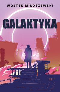 Galaktyka - Wojtek Miłoszewski - ebook