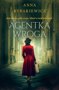 Agentka wroga - Anna Rybakiewicz - ebook