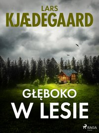 Głęboko w lesie - Lars Kjædegaard - ebook