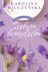 Srebrna bransoletka - Karolina Wilczyńska - ebook