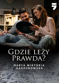 Gdzie leży prawda? - Marta Wiktoria Kaszubowska - ebook