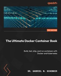 The Ultimate Docker Container Book - Dr. Gabriel N. Schenker - ebook