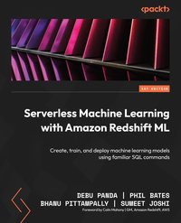 Serverless Machine Learning with Amazon Redshift ML - Phil Bates - ebook