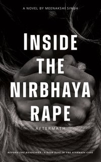 Inside the Nirbhaya Rape - Meenakshi Singh - ebook
