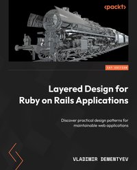 Layered Design for Ruby on Rails Applications - Vladimir Dementyev - ebook