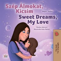 Szép Álmokat, Kicsim Sweet Dreams, My Love - Shelley Admont - ebook
